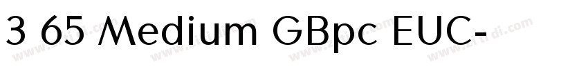 3 65 Medium GBpc EUC字体转换